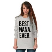 Best Nana Ever Grandmother Grandma Women's Long Sleeve T Shirt Brisco Brands S