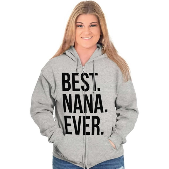 Best Nana Ever Grandmother Grandma Zip Hoodie Sweatshirt Women Brisco Brands S