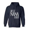 thumbnail image 1 of Best Nana Ever Sarcastic Humor Novelty Funny Men's Hoodies, 1 of 2
