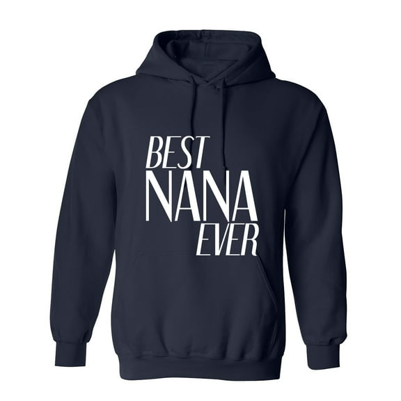Best Nana Ever Sarcastic Humor Novelty Funny Men's Hoodies