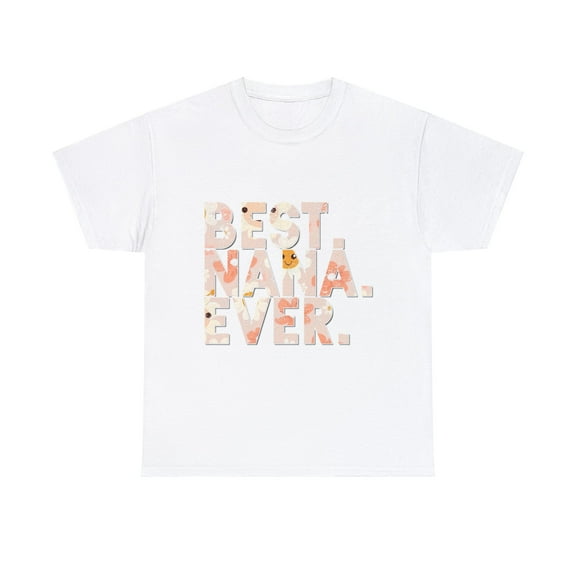 Best Nana Ever Shirt,Mother's Day Shirt for Wife, Gift for Mom ID-0305-TLAE