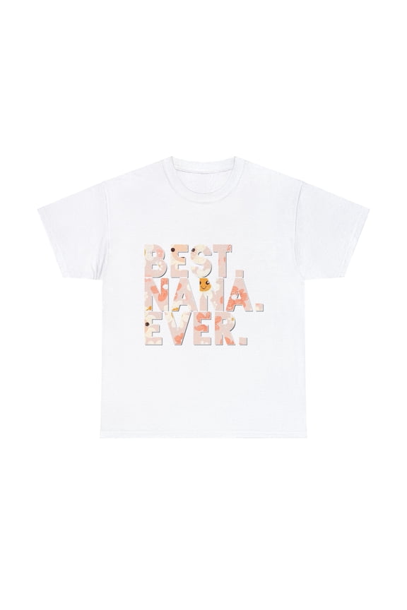 Best Nana Ever Shirt,Mother's Day Shirt for Wife, Gift for Mom ID-0305-TLAE