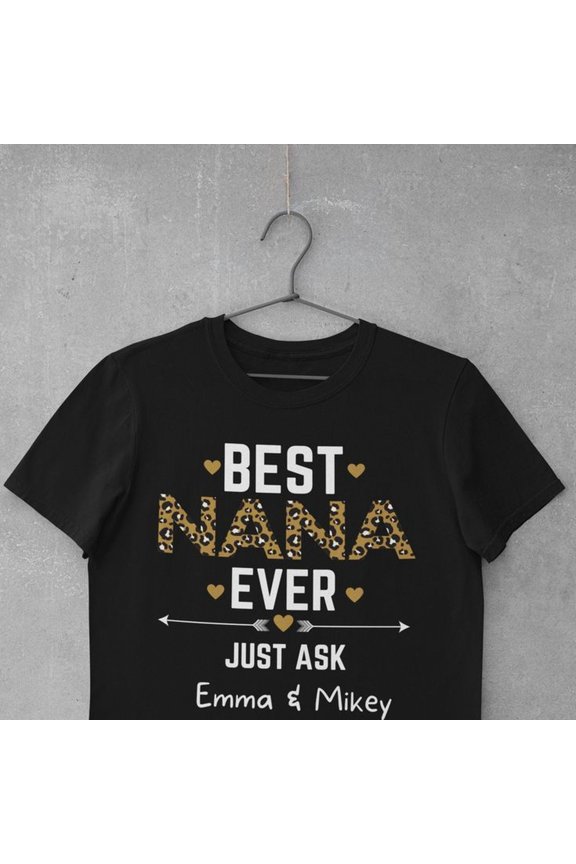 Best Nana Ever Shirt Personalized Nana Shirt Nana Gifts For Nana T-shirt Custom Nana Tshirt Nana Birthday Gift For Nana Gift Ideas