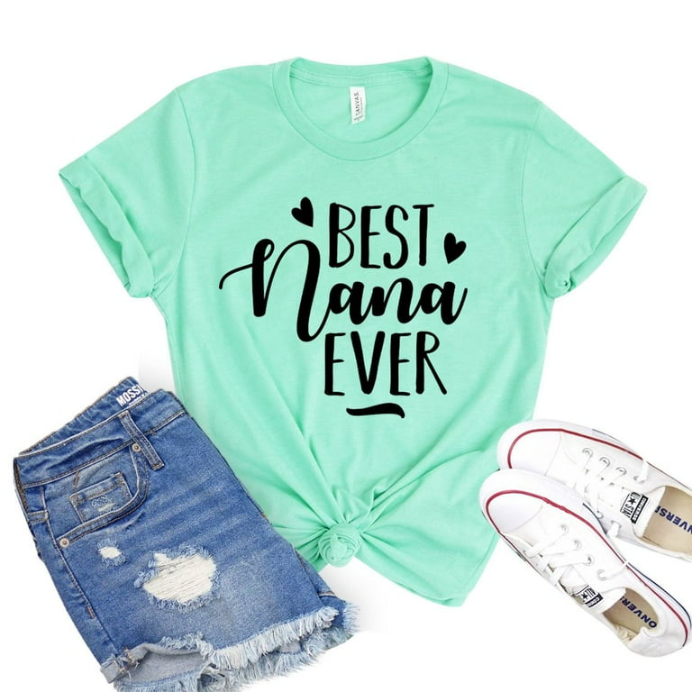 Best Nana Ever Grandma Gift T-Shirt Best Nana Ever Grandma Gift T-Shirt