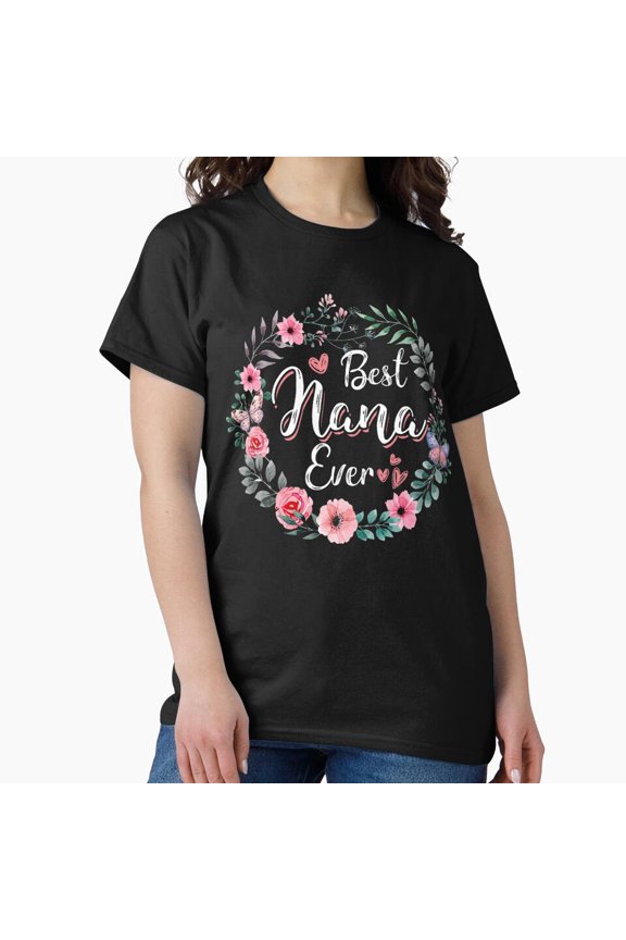 Best Nana Ever T Shirt, Grandma Mimi Mom Graphic Tee, Family Gift Shirt Size S-5XL