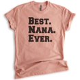 thumbnail image 1 of Best Nana Ever T-shirt, Unisex Women's Shirt, Nana T-shirt, Heather Sunset, Medium, 1 of 6