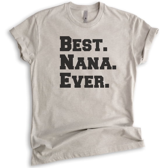 Best Nana Ever T-shirt, Unisex Women's Shirt, Nana T-shirt, Light Silk Gray, XX-Large