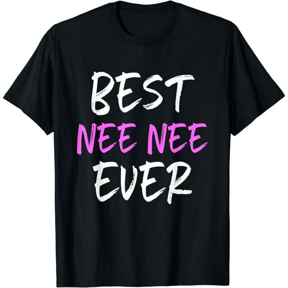 Best Nee-Nee Ever Family Cool Funny NeeNee T-Shirt