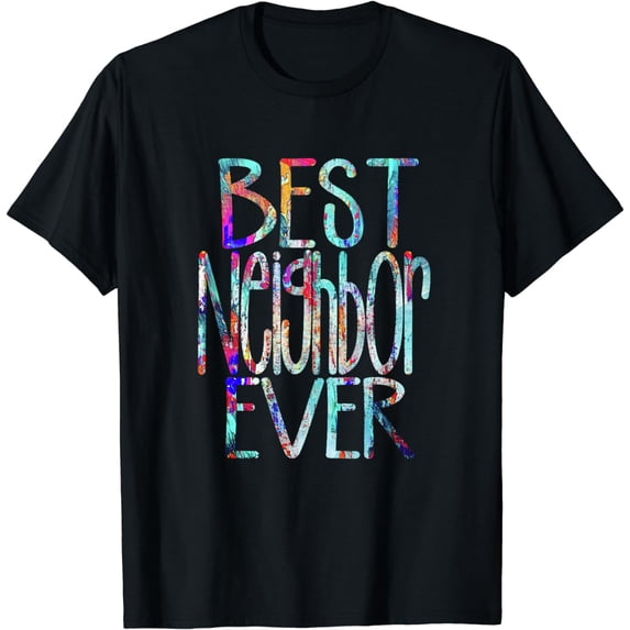 Best Neighbor Ever Colorful Neighbors T-Shirt