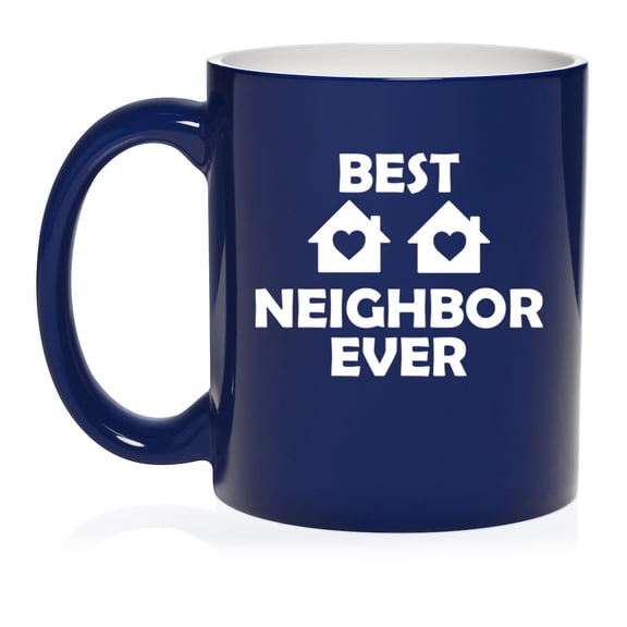 Best Neighbor Ever Funny Ceramic Coffee Mug Tea Cup Gift for Her, Him, Friend, Gift For Neighbor (11oz Blue)