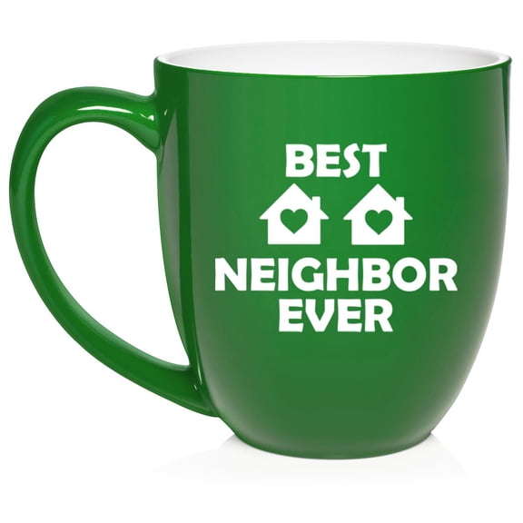 Best Neighbor Ever Funny Ceramic Coffee Mug Tea Cup Gift for Her, Him, Friend, Gift For Neighbor (16oz Green)