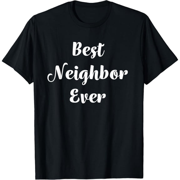 Best Neighbor Ever Funny Christmas Gift For Neighbors T-Shirt