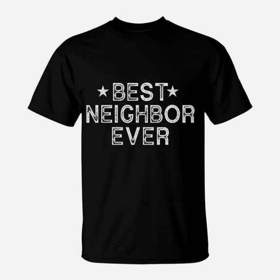 Best Neighbor Ever TShirt