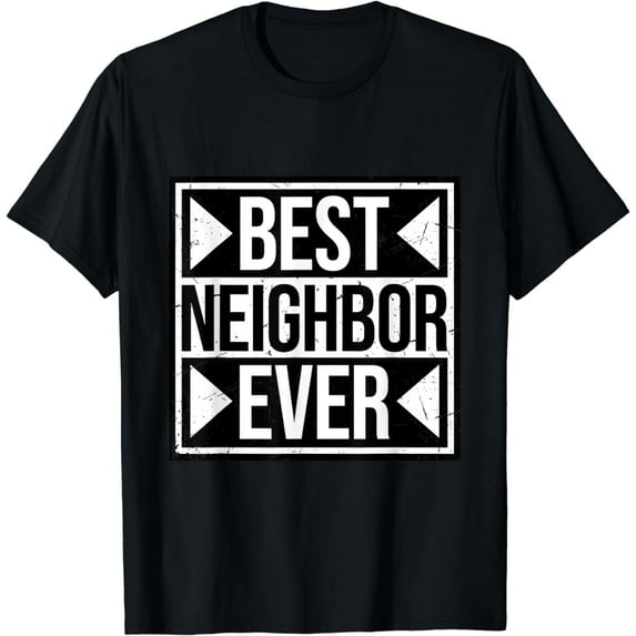 Best Neighbor Ever World's Favorite Greatest Neighbors Love T-Shirt