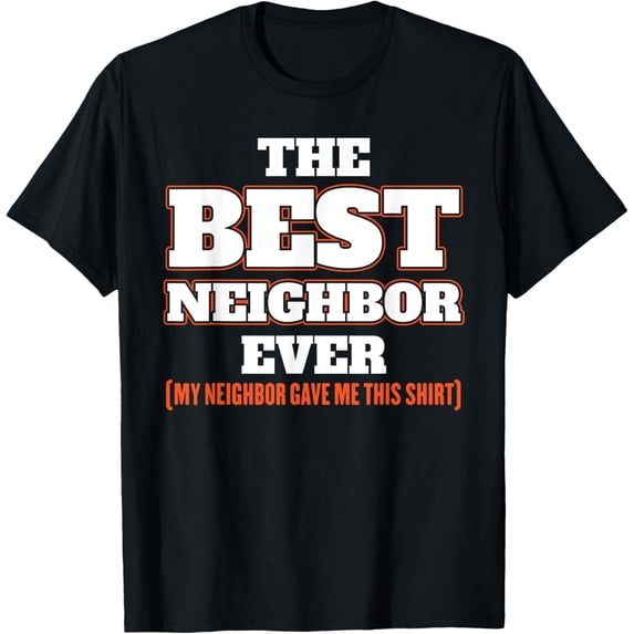 Best Neighbor Neighbor Love Neighbor T-Shirt