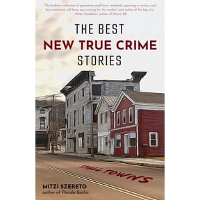 Best New True Crime Stories The Best New True Crime Stories: Small Towns: (True Crime Gift), (Paperback)