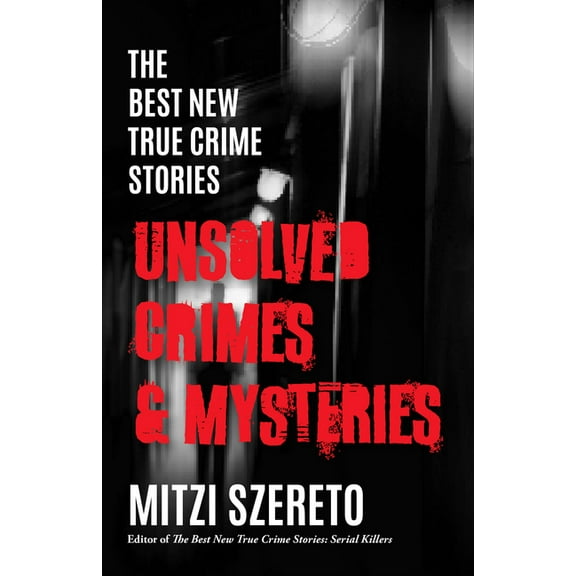 Best New True Crime Stories The Best New True Crime Stories: Unsolved Crimes & Mysteries, (Paperback)