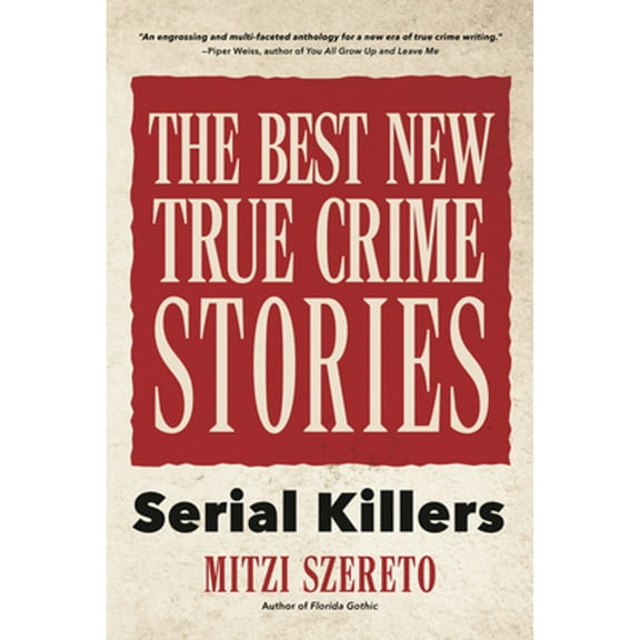 Pre-Owned The Best New True Crime Stories: Serial Killers: (True Crime Gift) (Paperback) by Mitzi Szereto