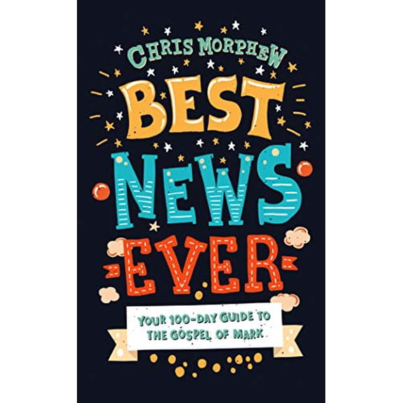 Pre-Owned Best News Ever: Your 100-Day Guide to the Gospel of Mark (Paperback) 178498437X 9781784984373