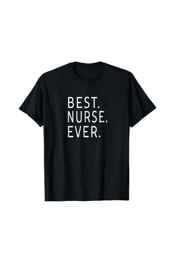 Best Nurse Ever Idea For Any Nurses Unisex T Shirt