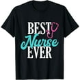 thumbnail image 1 of Best Nurse Ever Work Hospital Nursing T-Shirt, 1 of 4