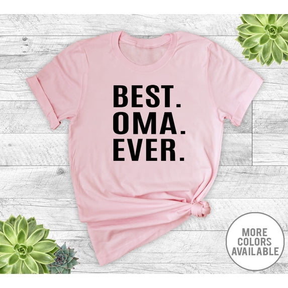 Best Oma Ever Unisex TShirt Oma Shirt Oma Gift - Walmart.com