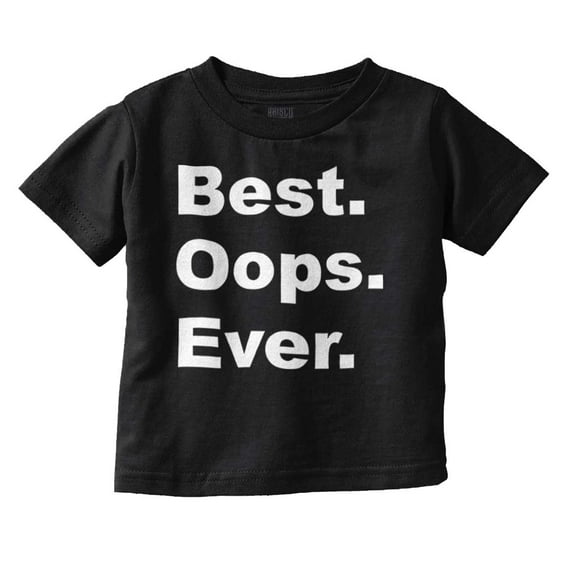 Best Oops Ever Cute Surprise Babies Toddler Boy Girl T Shirt Infant Toddler Brisco Brands 12M
