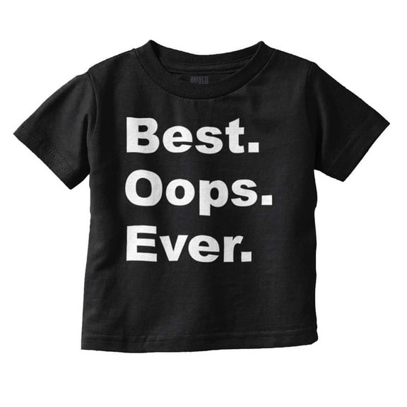 Best Oops Ever Cute Surprise Babies Toddler Boy Girl T Shirt Infant Toddler Brisco Brands 2T