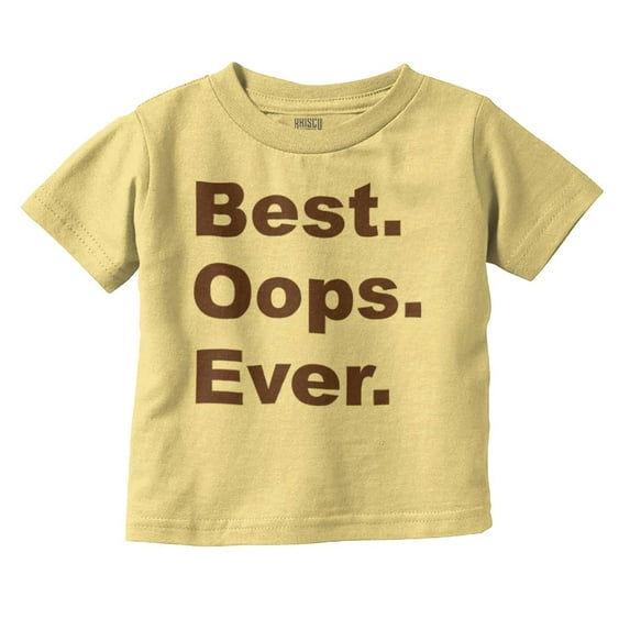 Best Oops Ever Cute Surprise Babies Toddler Boy Girl T Shirt Infant Toddler Brisco Brands 4T