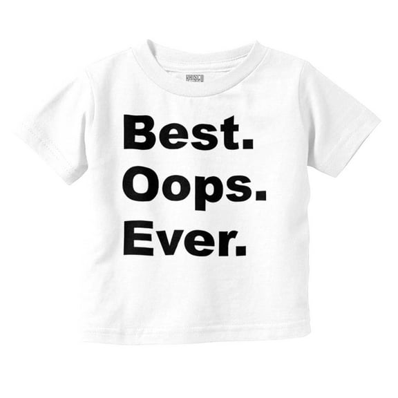 Best Oops Ever Cute Surprise Babies Toddler Boy Girl T Shirt Infant Toddler Brisco Brands 5T