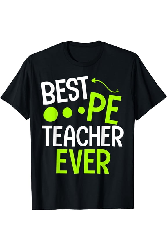 Best PE Teacher Ever Funny gym physical education teaching T-Shirt