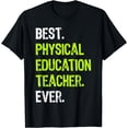 thumbnail image 1 of Best PHYSICAL EDUCATION TEACHER Ever T-Shirt, 1 of 3