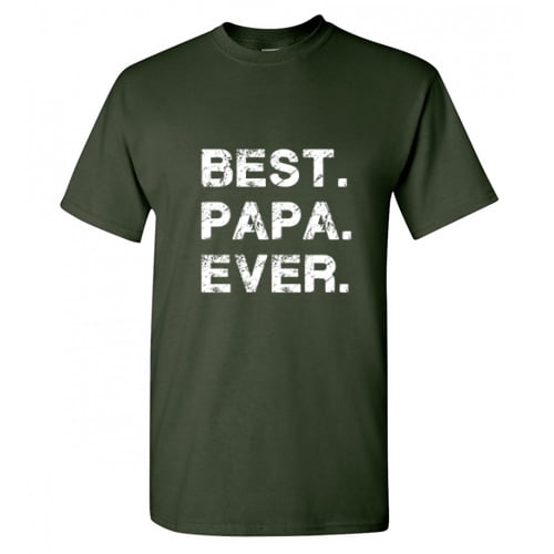 Best Papa Ever Funny Saying Hilarious Graphic Tees For Christmas Anniversary Birthday Gift Premium T Shirt Adult Humor Sarcastic Novelty Tshirt