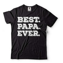 Best Papa Ever Shirt Father's Day Gift Tee Papa Shirts Father Gift Dad Tee Shirt Mens Funny Shirt