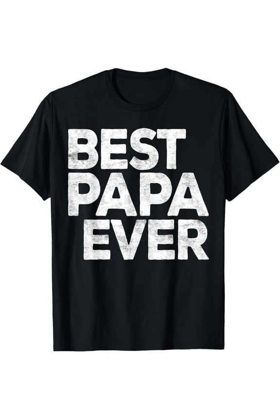 Best Papa Ever T-Shirt Fathers Day Shirt for Dad T-Shirt