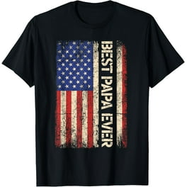 Best Papa Ever American Flag Tshirt Gifts For Dad Father Best Papa Ever American Flag Tshirt Gifts For Dad Father