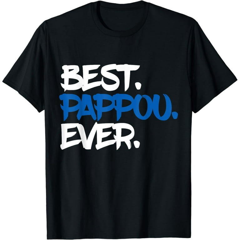 Best Papou Ever Shirt Father's Day Gifts For Grandpa Best Papou Ever Shirt Father's Day Gifts For Grandpa