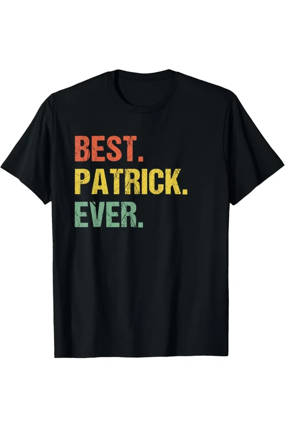 Best Patrick Ever Retro Funny Personal Name Nickname Unisex T-Shirt ,up to size 5XL