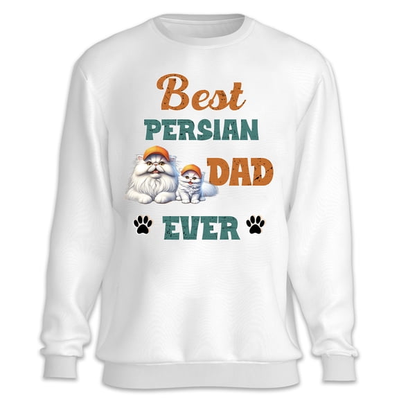 Best Persian Dad Ever Happy Father's Day Sweatshirt Unisex Merch Cat Lover Kitten Owner Gifts - 02006
