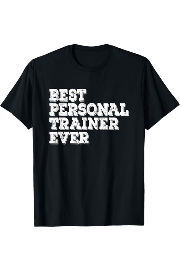 Best Personal Trainer Ever Gym Exercise Training Workout T-Shirt