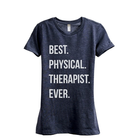 Best Physical Therapist Ever Women's Fashion Relaxed T-Shirt Tee Heather Navy X-Large