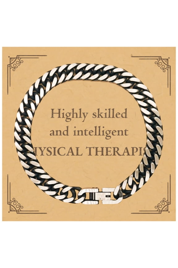 Best Physical Therapist Gifts, Highly skilled and intelligent, Appreciation Birthday Cuban Link Chain Bracelet for Physical Therapist, Men, Women, Friends, Coworkers