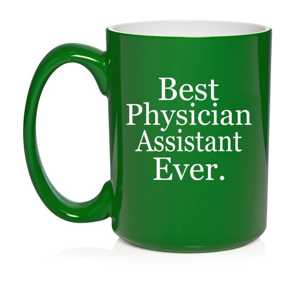Best Physician Assistant Ever PA Gift Ceramic Coffee Mug Tea Cup Gift for Her, Him, Friend, Coworker, Wife, Husband (15oz Green)