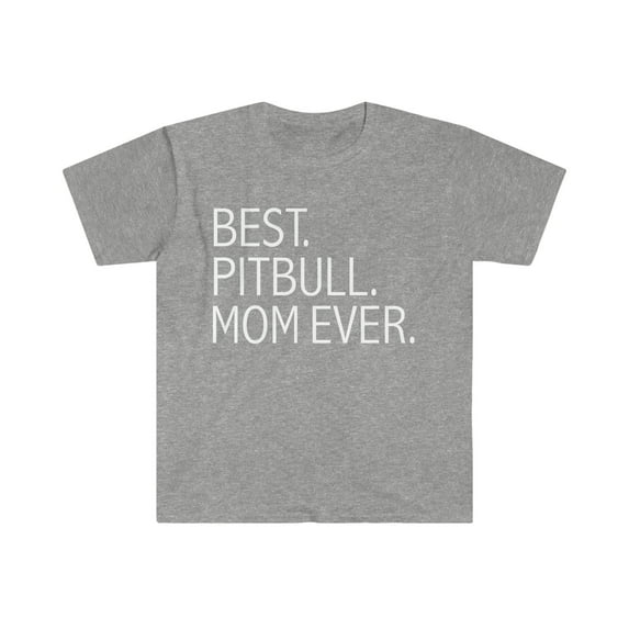 Best Pit Bull Dog Mom Ever Unisex T-shirt S-3XL Dog Owner Lover Parent