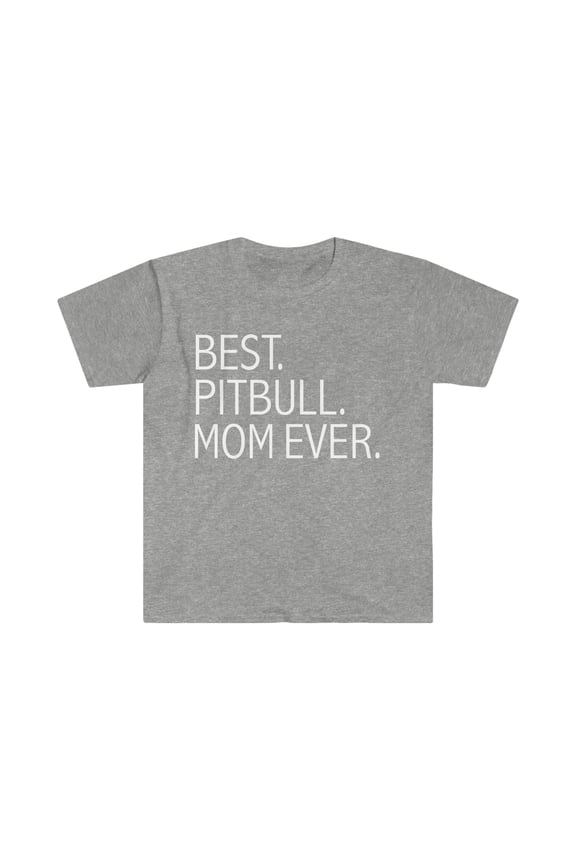 Best Pit Bull Dog Mom Ever Unisex T-shirt S-3XL Dog Owner Lover Parent