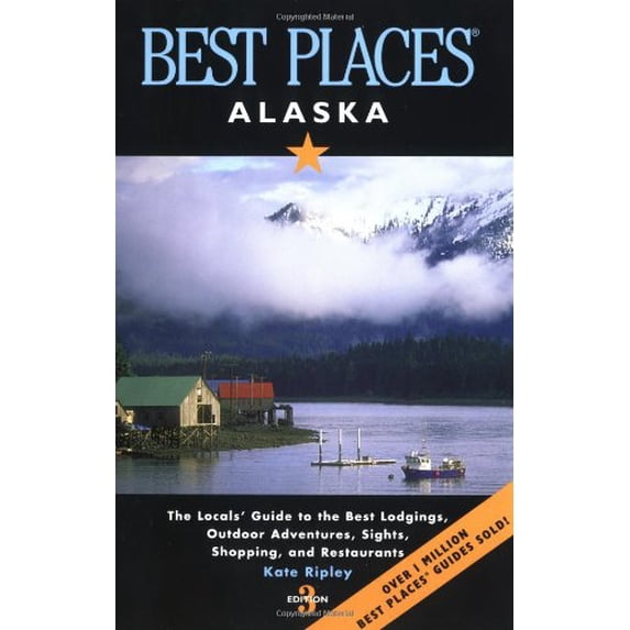 Pre-Owned Best Places Alaska: The Locals' Guide to the Best Lodgings, Outdoor Adventures, Sights, Shopping, and Restaurants (Paperback) 1570613745 9781570613746