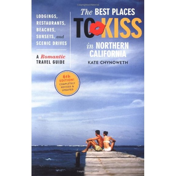 Pre-Owned Best Places to Kiss in Northern California, 6th Edition: A Romantic Travel Guide (Paperback) 1570614091 9781570614095
