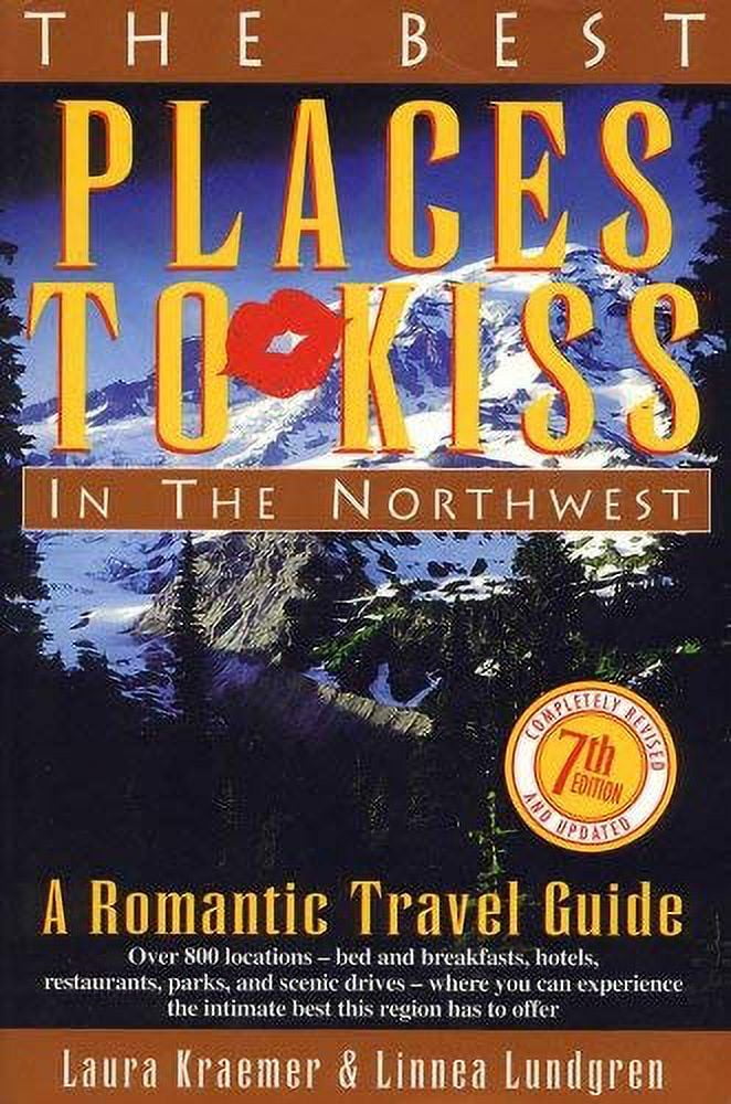 Pre-Owned Best Places to Kiss in the Northwest: A Romantic Travel Guide  Paperback Paula;Bell Begoun