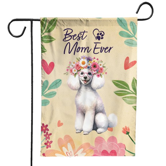 Best Poodle Mom Ever Happy Mother's Day Garden Flag 12x18in Double Sided Poodles Dog Lover Gifts Idea Outdoor Decor - 02002