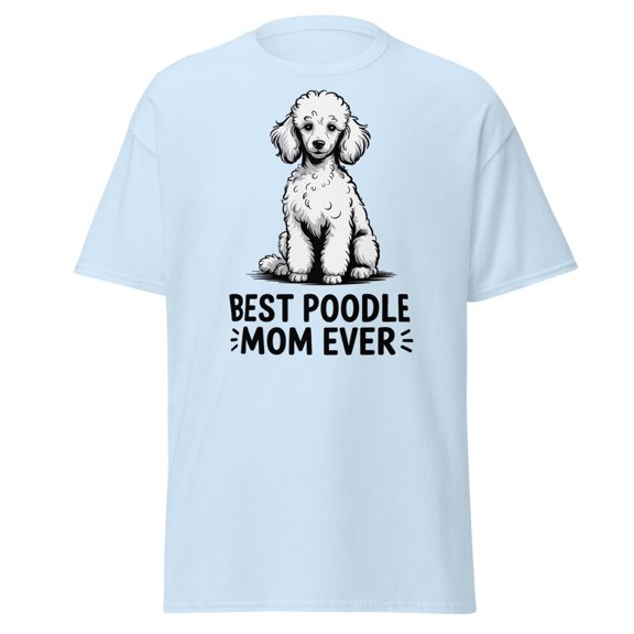 Best Poodle Mom Ever T-Shirt, Dog Mom Gift, Poodle Lover Tee (Light Blue, L)